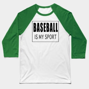Baseball is My Sport Baseball T-Shirt